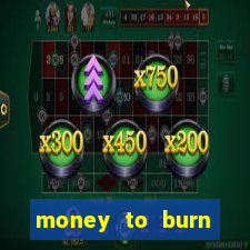 money to burn money to-burn system chapter 1 pt br